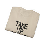 Take Up Space | Ultra 100% US Cotton Tee | Motivational T-Shirt, Positive Life, Inspire Clothing Shirt