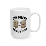 I'm Nuts About You | Coffee Lovers, Funny, Valentines, Birthday, Anniversary, Lovers Gift | White Ceramic Novelty Mug 11/15oz