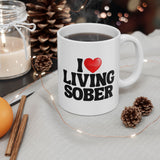 I Love Living Sober | The Sober Life, Sobriety, Recovery, Motivational, Sobriety Life, White Ceramic Novelty Mug 11/15oz