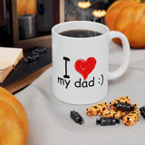 I Love My Dad :) | Father's Day, Birthday, Valentine's Day, Coffee Lover, Tea Cup | White Ceramic Novelty 11/15oz Mug