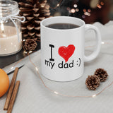 I Love My Dad :) | Father's Day, Birthday, Valentine's Day, Coffee Lover, Tea Cup | White Ceramic Novelty 11/15oz Mug