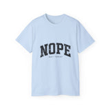 NOPE Not Today Unisex Ultra 100% US Cotton Tee | Motivational T-shirt, Funny Tshirt, Good for Gym or Yoga
