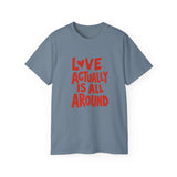 Love Actually Is All Around T-Shirt | Retro Valentine's Day Shirt, Positive Quote Tee, 13 Color Options, Unisex Gift Idea