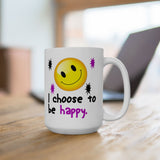 I Choose To Be Happy | White Ceramic Mug 11oz and 15oz