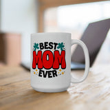 Best Mom Ever | Mother's Day Gift, Loving Mom, Valentine's Day | White Ceramic Novelty 11/15oz Mug