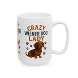 Crazy Wiener Dog Lady Mug - Funny Dachshund Lover Gift for Women - Cute Sausage Dog Coffee Cup - Wiener Dog Mom Present