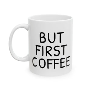 But First Coffee Mug - Funny 11oz/15oz Ceramic Coffee Cup Gift for Coffee Lovers, Office Desk Decor, Morning Routine Must-Have
