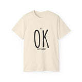 It's OK Don't Worry | Motivational, Inspirational T-Shirt, Gift For Him, Her, BFF, Lover Unisex Tee, Novelty Clothing Shirt