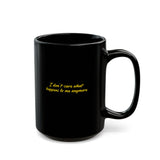 Unique Black Mug with Quirky Quote - I Don't Care What Happens to Me Anymore, Coffee Lovers Gift, Funny Mug for Friends, Office Humor, [...]