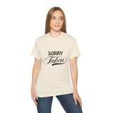 Sorry I'm Taken | Lovers T-Shirt, Relationship Spoken, Gift For Him 0r Her, Boundaries Unisex Tee, Novelty Clothing Shirt