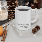 I Will Always Want 5 More Minutes With You Mug – Romantic Coffee Cup Gift for Couples, Love Quote Mug 11oz & 15oz