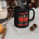 I Love You Berry Much | Valentine's, Birthday, BFF, Boyfriend, Girlfriend, Husband, Wife Gift | Black Ceramic Mug 11/15oz