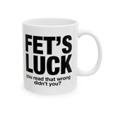 Funny FET’S LUCK Coffee Mug, Sarcastic Gag Gift Cup, Office Humor Novelty Ceramic Mug for Coworkers & Friends 11oz 15oz