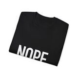 NOPE. Not Today Unisex Ultra 100% US Cotton Tee | T-shirt, Funny Tshirt, Good for Gym or Yoga