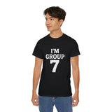 I'M GROUP 7 T-Shirt – Funny Viral TikTok Shirt, Trendy College Group Tee, Bold Statement Shirt for Gen Z & Team Events