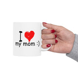 I Love My Mom :) | Mother's Day, Birthday, Valentine's Day, Coffee Lover, Tea Cup | White Ceramic Novelty 11/15oz Mug