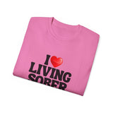 I LOVE Living Sober | Ultra 100% US Cotton Tee | The Sober Life T-Shirt, Sobriety, Recovery, Motivational, Inspire Shirt