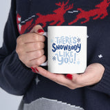 There's Snowbody Like You! | Coffee Lovers, Christmas, Xmas, Winter | White Ceramic Mug 11/15oz