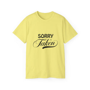 Sorry I'm Taken | Lovers T-Shirt, Relationship Spoken, Gift For Him 0r Her, Boundaries Unisex Tee, Novelty Clothing Shirt
