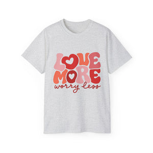 Love More Worry Less T-shirt, Cute Graphic Tee, Valentines Day Shirt, Self-Love Gift, Inspirational Quote Shirt, Positive Tee