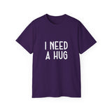 I Need A Hug T-shirt, Happy Shirt, Friendly Hugging, Hilarious Hugger TeeShirt, Novelty Funny, Joke, Sarcastic Clothing