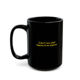 Unique Black Mug with Quirky Quote - I Don't Care What Happens to Me Anymore, Coffee Lovers Gift, Funny Mug for Friends, Office Humor, [...]