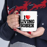 I Love Living Sober | The Sober Life, Sobriety, Recovery, Motivational, Sobriety Life, White Ceramic Novelty Mug 11/15oz