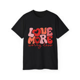 Love More Worry Less T-shirt, Cute Graphic Tee, Valentines Day Shirt, Self-Love Gift, Inspirational Quote Shirt, Positive Tee