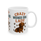 Crazy Wiener Dog Lady Mug - Funny Dachshund Lover Gift for Women - Cute Sausage Dog Coffee Cup - Wiener Dog Mom Present