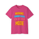 Funny Graphic Tee "Warning Currently in Full IDK IDC IDGAF Mode" Shirt | Trendy Sarcastic Quote T-Shirt for Men and Women