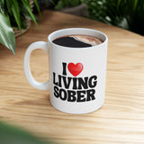 I Love Living Sober | The Sober Life, Sobriety, Recovery, Motivational, Sobriety Life, White Ceramic Novelty Mug 11/15oz