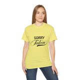 Sorry I'm Taken | Lovers T-Shirt, Relationship Spoken, Gift For Him 0r Her, Boundaries Unisex Tee, Novelty Clothing Shirt