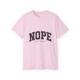 NOPE Not Today Unisex Ultra 100% US Cotton Tee | Motivational T-shirt, Funny Tshirt, Good for Gym or Yoga