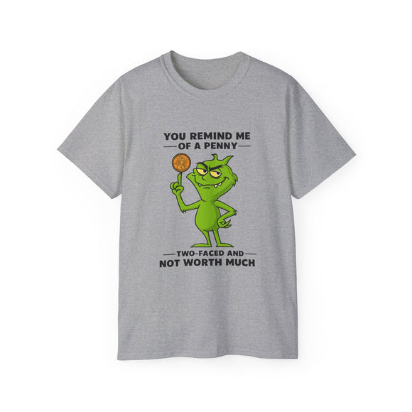 Funny Sarcastic Grinch-Inspired T-Shirt | Two-Faced Penny Joke Tee | Green Monster Graphic | Unisex Gift for Men & Women