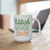 Positive Vibes Only | White Ceramic Mug 11oz and 15oz