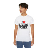 I LOVE Living Sober | Ultra 100% US Cotton Tee | The Sober Life T-Shirt, Sobriety, Recovery, Motivational, Inspire Shirt