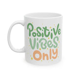 Positive Vibes Only | White Ceramic Mug 11oz and 15oz