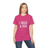 I Need A Hug T-shirt, Happy Shirt, Friendly Hugging, Hilarious Hugger TeeShirt, Novelty Funny, Joke, Sarcastic Clothing