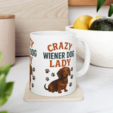 Crazy Wiener Dog Lady Mug - Funny Dachshund Lover Gift for Women - Cute Sausage Dog Coffee Cup - Wiener Dog Mom Present