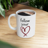 Follow Your Heart Mug - Inspirational Coffee Cup, Motivational Quote Gift for Women, Men, Friends, Office, Tea & Coffee Lovers