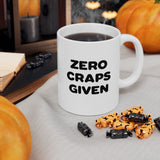 Zero Craps Given | Motivational, Inspirational, Great Gift For Co-Workers, Family, BFF | White Ceramic Novelty 11/15oz Mug