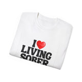 I LOVE Living Sober | Ultra 100% US Cotton Tee | The Sober Life T-Shirt, Sobriety, Recovery, Motivational, Inspire Shirt