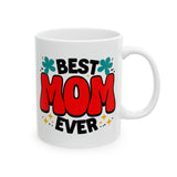 Best Mom Ever | Mother's Day Gift, Loving Mom, Valentine's Day | White Ceramic Novelty 11/15oz Mug