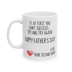 If At First You Don't Succeed Try and Try Again... Your Second Born! | Happy Father's Day | White Ceramic Novelty 11/15oz Mug