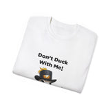 Don't Duck With Me | Funny T-Shirt, Gift For Duck Lovers, Novelty Clothing Shirt, USA