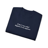 I Don’t Care What Happens to Me Anymore T-Shirt - Aesthetic Moody Quote Tee - Soft Cotton Unisex Streetwear Shirt