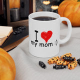 I Love My Mom :) | Mother's Day, Birthday, Valentine's Day, Coffee Lover, Tea Cup | White Ceramic Novelty 11/15oz Mug