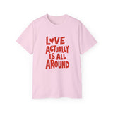 Love Actually Is All Around T-Shirt | Retro Valentine's Day Shirt, Positive Quote Tee, 13 Color Options, Unisex Gift Idea