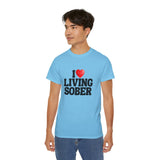 I LOVE Living Sober | Ultra 100% US Cotton Tee | The Sober Life T-Shirt, Sobriety, Recovery, Motivational, Inspire Shirt