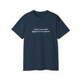 I Don’t Care What Happens to Me Anymore T-Shirt - Aesthetic Moody Quote Tee - Soft Cotton Unisex Streetwear Shirt